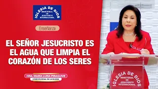 El Señor Jesucristo es el agua que limpia el corazón de los seres -  Hna. María Luisa Piraquive