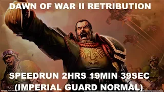 Dawn of War II Retribution Speedrun (Imperial Guard normal) 2hrs 19min 39sec WR