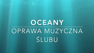 Oceany (Oceans) - Oprawa Muzyczna Ślubu. Pianino&Skrzypce (lyrics)