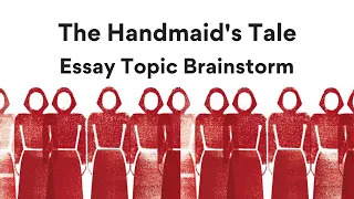 The Handmaid's Tale | Essay topic brainstorm with Lisa Tran