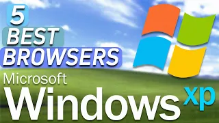 5 Best Browsers for Windows XP in 2024 for FREE