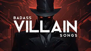 Badass Villain Songs (LYRICS)