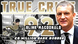 £6 Million Bank Robber Part 2: Ian ‘Blink’ MacDonald | True Crime Podcast 92