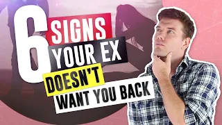 6 Signs Your Ex DOESN'T Want You Back (And What To Do About It)