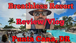 Breathless Punta Cana resort review and vlog