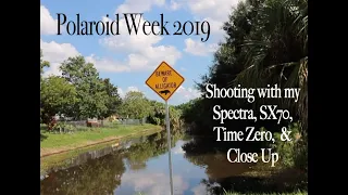 Polaroid Week 2019 - Shooting and Having fun with my Spectra, Time Zero, Close Up, & SX-70