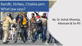 Bandh, Strikes, Chakka-jam: What Law Says? Dr Ashok Dhamija