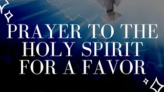 Prayer to the Holy Spirit for a Favor | Powerful Prayer to the Holy Spirit for a Miracle