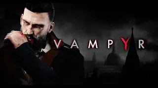 Vampyr | Прохождение | Глава 6 и Глава 7 (Финал)