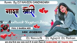 Nasha khori New Nagpuri Dj Song 2021 Nagpuri song 2021 Remix By Dj NaveeN