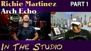 In The Studio with Richie Martinez of Arch Echo (Part 1)