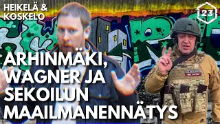 Venäjä, Wagner ja sekoilun maailmanennätys | Heikelä & Koskelo 23 minuuttia | 689