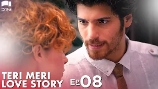 Teri Meri Love Story | Episode 8 | Turkish Drama | Can Yaman l In Spite of Love | Urdu Dubbing |QE1Y