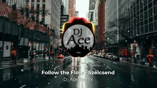 Follow the Flow - Szélcsend (Dj Ace REMIX)