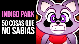 INDIGO PARK: 50 Cosas que NO SABÍAS | Curiosidades