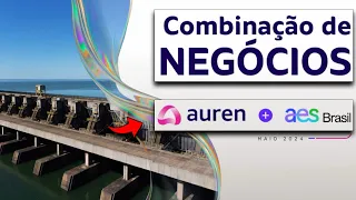 🚨URGENTE: A AUREN ENERGIA (AURE3) IRÁ COMPRAR A AES BRASIL (AESB3)? COMO SERÁ?