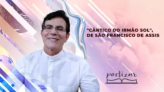 "CÂNTICO DO IRMÃO SOL", de São Francisco de Assis | Padre Reginaldo Manzotti | POETIZAR