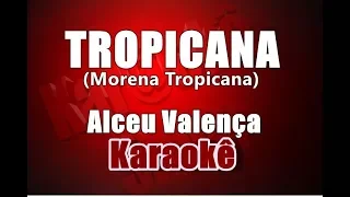 Tropicana (Morena Tropicana) - Alceu Valença - Karaokê