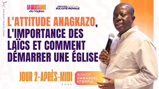 L’ATTITUDE ANAGKAZO, L’IMPORTANCE DES LAÏCS ET COMMENT DÉMARRER UNE ÉGLISE | Bishop Emmanuel NTERFUL