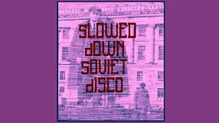 1 Hour of Slowed Down Soviet Disco