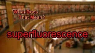 What does superfluorescence mean?