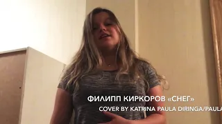 Филипп Киркоров «Снег»//Cover by Katrina Paula Diringa/Paula