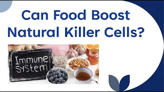 Can Food Boost Natural Killer Cells?