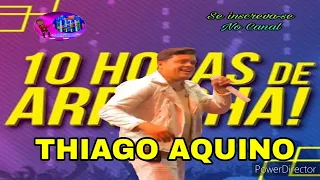 Thiago Aquino  - Ao Vivo no 10 Horas de Arrocha 2022