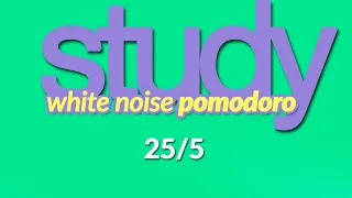 STUDY BETTER!! 🎯 White NOISE POMODORO timer 👩‍🎓👨‍🎓(2h / 25 min interval / 5 min break)