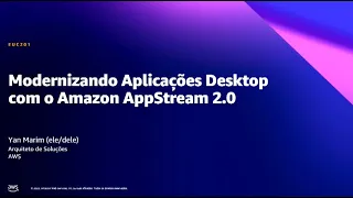 AWS Summit SP 2022 - Modernizando Aplicações Desktop com o Amazon AppStream 2.0 (EUC201)