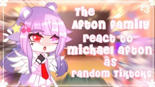 Afton's react to Michael as Random TikTok's || 🎞Not main Au🎞 || FNAF ||🎈Part 3