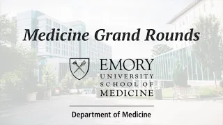 Medicine Grand Rounds: "Implementation of High-Sensitivity Troponin at Emory and Grady..." 10/26/21