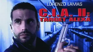 C.I.A. II: Target Alexa (1993) |Full Movie HD| | Lorenzo Lamas , Kathleen Kinmont , John Savage|