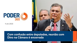 Com confusão entre deputados, reunião com Dino na Câmara é encerrada