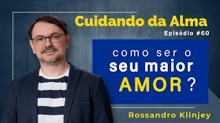 Como ser o meu maior amor? | ROSSANRO KLINJEY