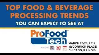 Top food & beverage processing trends to see at ProFood Tech