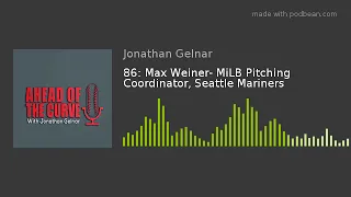 86: Max Weiner- MiLB Pitching Coordinator, Seattle Mariners