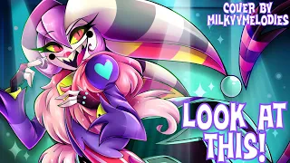 Look At This! | Helluva Boss |【Cover By MilkyyMelodies】