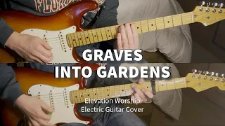 Graves Into Gardens - Elevation Worship || Electric Guitar Cover (Lead & Rhythm)