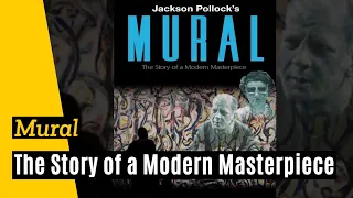 Jackson Pollock's Mural: The Story of a Modern Masterpiece