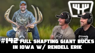 Full Shafting Giant Bucks in Iowa w/ Rendell Erik | HUNTR Podcast #142