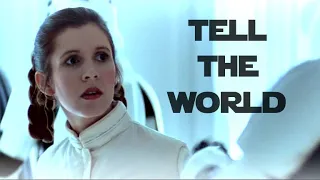Tell The World | Leia Organa Tribute Video (Star Wars)
