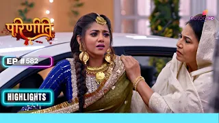 Parineetii | परिणीती | Ep. 581 & 582 | Recap