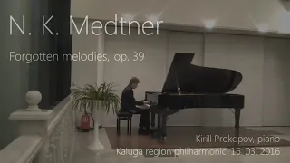 Nikolai Medtner — Forgotten melodies, op. 39 - Kirill Prokopov (piano)
