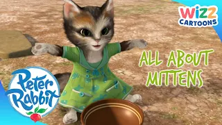 @OfficialPeterRabbit - All About Mittens 🐱 | Cartoons for Kids | @WizzCartoons