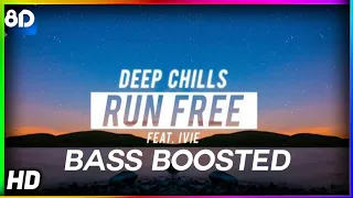 Run Free - BASS BOOSTED 8D Deep Chills(feat. IVIE)