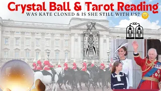 Crystal Ball & Tarot Read On Princess Kate!  Was Kate cloned & is she still with us?