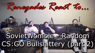 Renegades React to... SovietWomble - Random CS:GO Bullshittery (part 2)