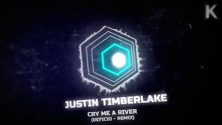 Justin Timberlake - Cry Me A River (DEFICIO - REMIX). [K-MUSIC EDIT]. [RE-UPLOADED].