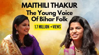 Maithili Thakur - The Young Voice of Bihar Folk - S3 Ep 1